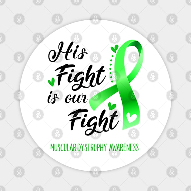 His Fight is Our Fight Muscular Dystrophy Awareness Support Muscular Dystrophy Warrior Gifts Magnet by ThePassion99